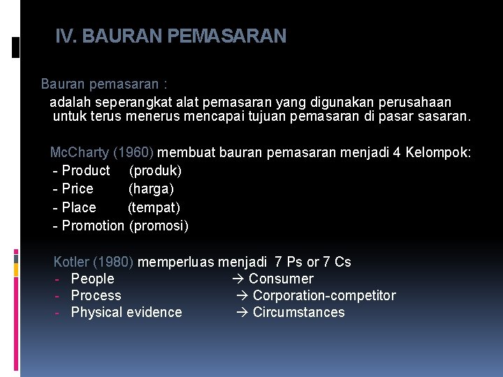 IV. BAURAN PEMASARAN Bauran pemasaran : adalah seperangkat alat pemasaran yang digunakan perusahaan untuk