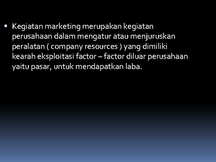  Kegiatan marketing merupakan kegiatan perusahaan dalam mengatur atau menjuruskan peralatan ( company resources