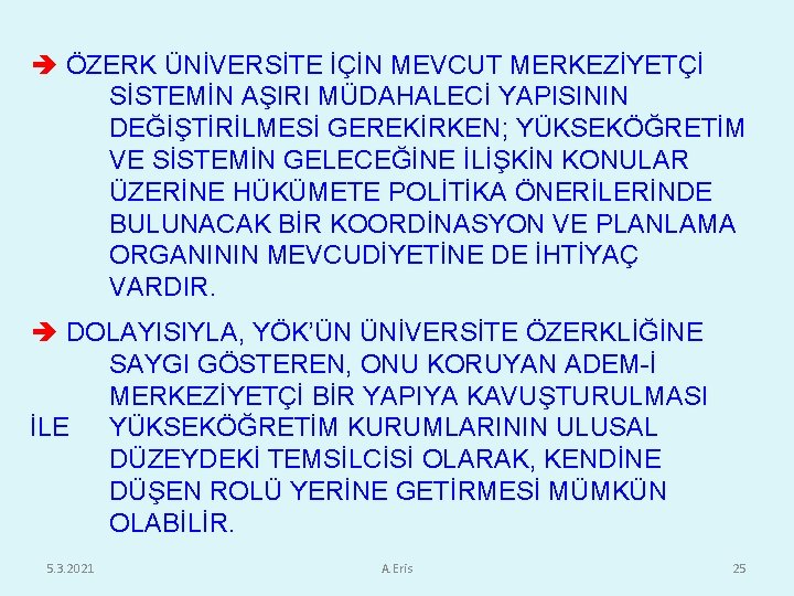  ÖZERK ÜNİVERSİTE İÇİN MEVCUT MERKEZİYETÇİ SİSTEMİN AŞIRI MÜDAHALECİ YAPISININ DEĞİŞTİRİLMESİ GEREKİRKEN; YÜKSEKÖĞRETİM VE