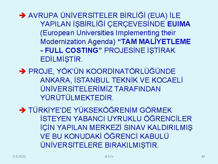  AVRUPA ÜNİVERSİTELER BİRLİĞİ (EUA) İLE YAPILAN İŞBİRLİĞİ ÇERÇEVESİNDE EUIMA (European Universities Implementing their