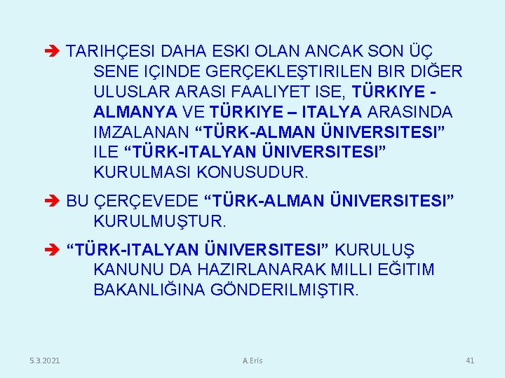  TARIHÇESI DAHA ESKI OLAN ANCAK SON ÜÇ SENE IÇINDE GERÇEKLEŞTIRILEN BIR DIĞER ULUSLAR