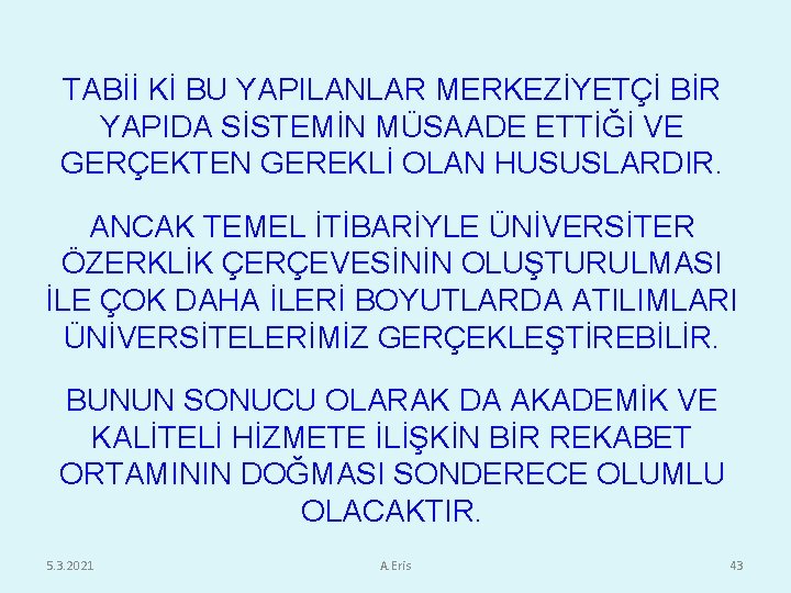 TABİİ Kİ BU YAPILANLAR MERKEZİYETÇİ BİR YAPIDA SİSTEMİN MÜSAADE ETTİĞİ VE GERÇEKTEN GEREKLİ OLAN