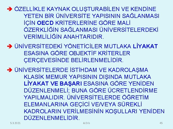  ÖZELLİKLE KAYNAK OLUŞTURABİLEN VE KENDİNE YETEN BİR ÜNİVERSİTE YAPISININ SAĞLANMASI İÇİN OECD KRİTERLERİNE