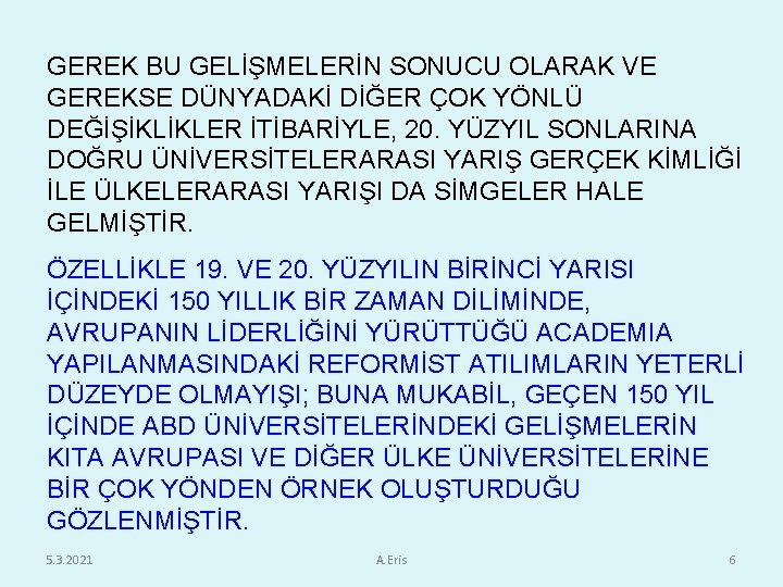 GEREK BU GELİŞMELERİN SONUCU OLARAK VE GEREKSE DÜNYADAKİ DİĞER ÇOK YÖNLÜ DEĞİŞİKLİKLER İTİBARİYLE, 20.