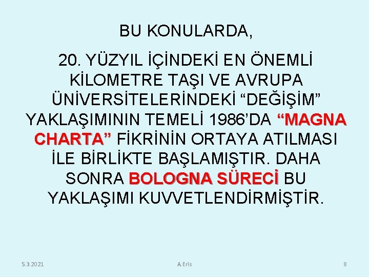 BU KONULARDA, 20. YÜZYIL İÇİNDEKİ EN ÖNEMLİ KİLOMETRE TAŞI VE AVRUPA ÜNİVERSİTELERİNDEKİ “DEĞİŞİM” YAKLAŞIMININ