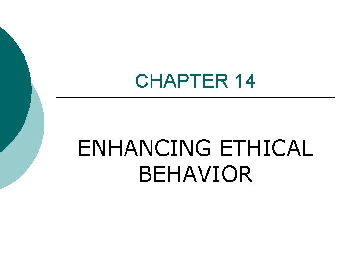 CHAPTER 14 ENHANCING ETHICAL BEHAVIOR 