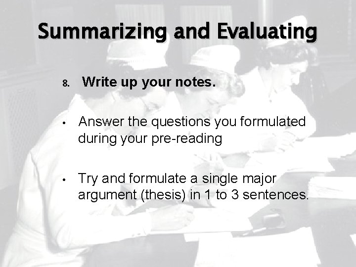 Summarizing and Evaluating 8. • Write up your notes. Answer the questions you formulated