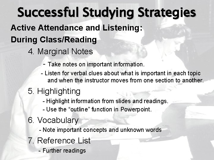 Successful Studying Strategies Active Attendance and Listening: During Class/Reading 4. Marginal Notes - Take