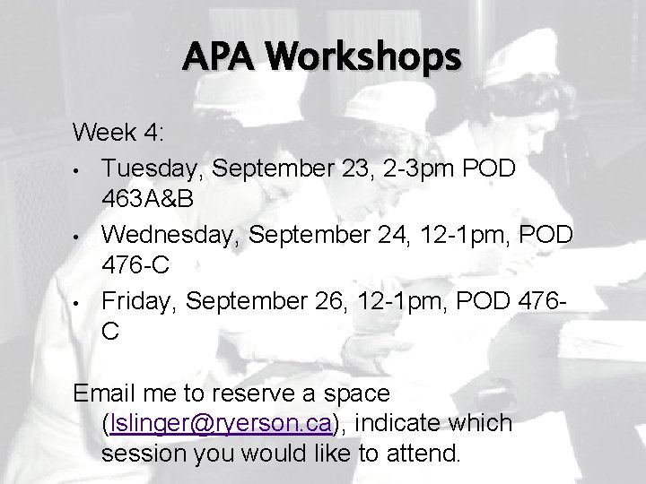 APA Workshops Week 4: • Tuesday, September 23, 2 -3 pm POD 463 A&B