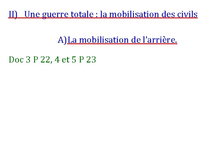 II) Une guerre totale : la mobilisation des civils A)La mobilisation de l’arrière. Doc