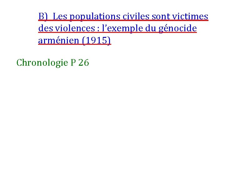 B) Les populations civiles sont victimes des violences : l’exemple du génocide arménien (1915)