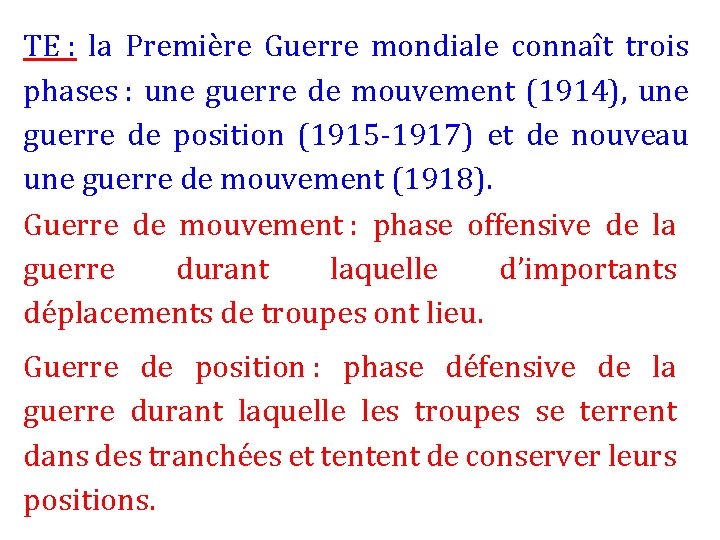 TE : la Première Guerre mondiale connaît trois phases : une guerre de mouvement