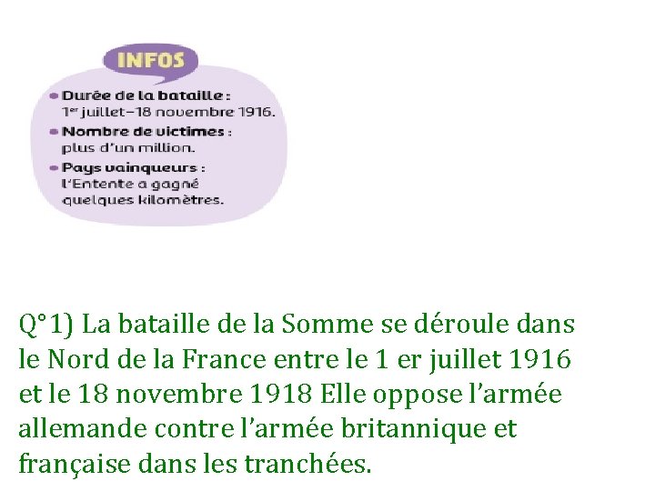 Q° 1) La bataille de la Somme se déroule dans le Nord de la