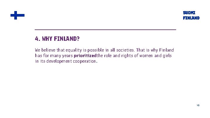 4. WHY FINLAND? We believe that equality is possible in all societies. That is