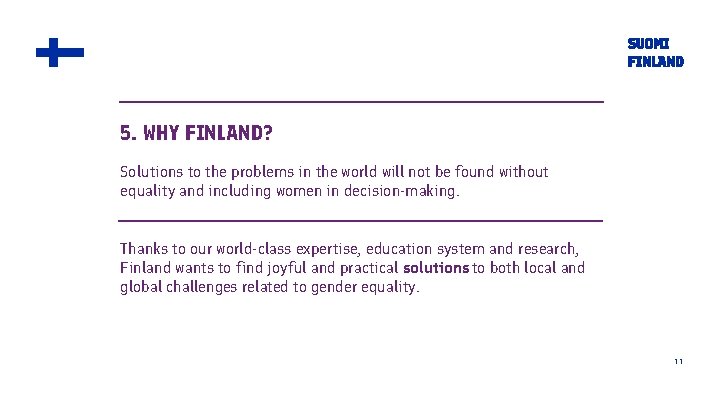 5. WHY FINLAND? Solutions to the problems in the world will not be found