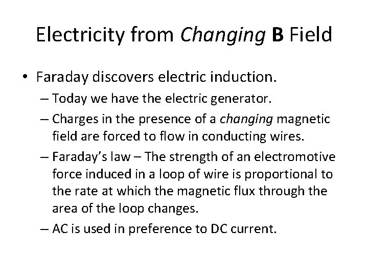 Electricity from Changing B Field • Faraday discovers electric induction. – Today we have