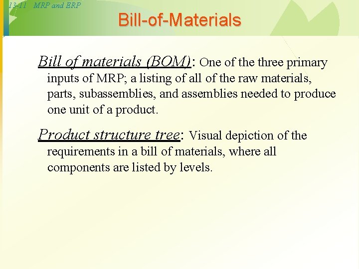 13 -11 MRP and ERP Bill-of-Materials Bill of materials (BOM): One of the three