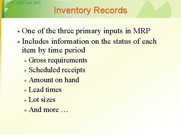 13 -13 MRP and ERP Inventory Records One of the three primary inputs in