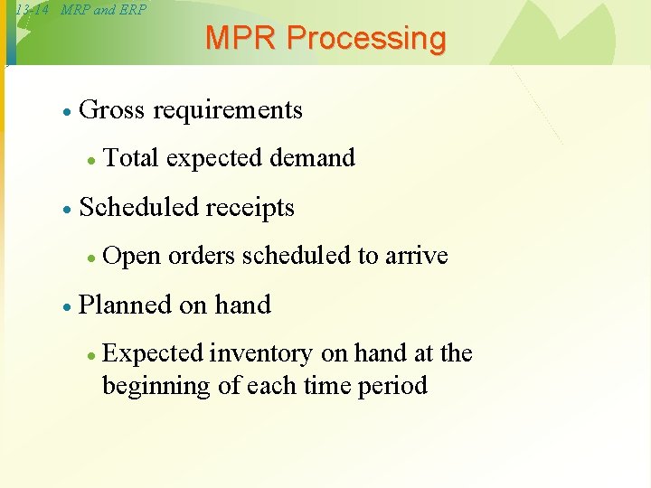 13 -14 MRP and ERP MPR Processing · Gross requirements · · Scheduled receipts 13 -14 MRP and ERP MPR Processing · Gross requirements · · Scheduled receipts