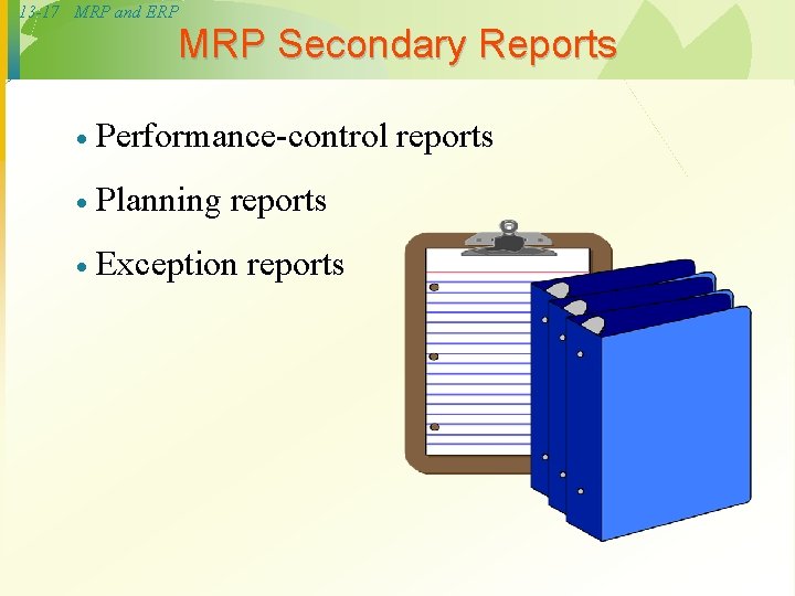 13 -17 MRP and ERP MRP Secondary Reports · Performance-control reports · Planning reports 13 -17 MRP and ERP MRP Secondary Reports · Performance-control reports · Planning reports