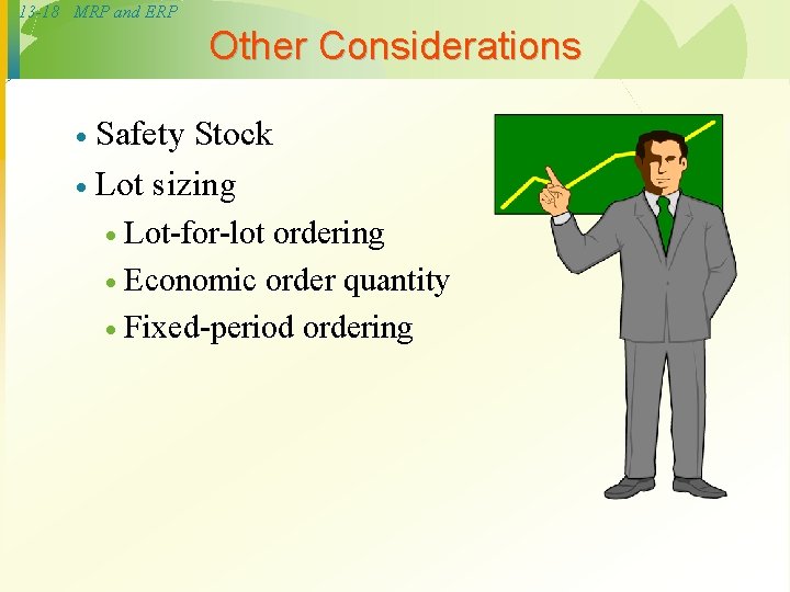 13 -18 MRP and ERP Other Considerations Safety Stock · Lot sizing · ·