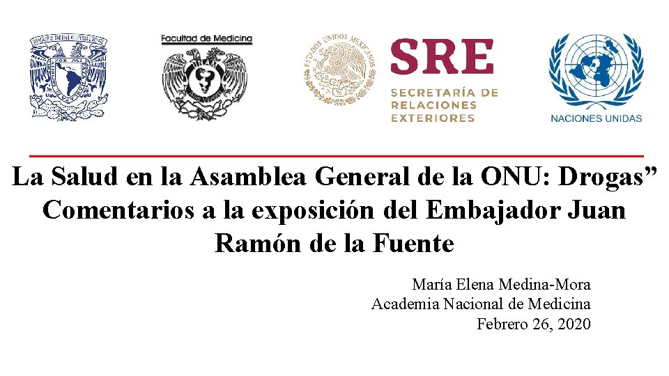 La Salud en la Asamblea General de la ONU: Drogas” Comentarios a la exposición