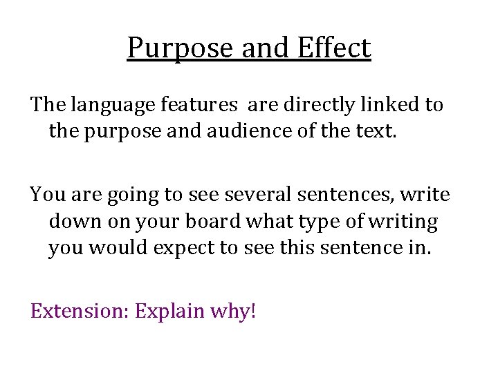Purpose and Effect The language features are directly linked to the purpose and audience