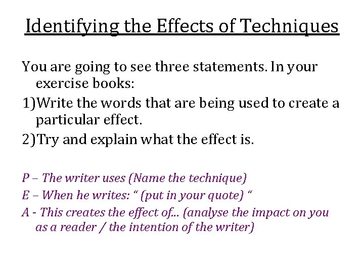 Identifying the Effects of Techniques You are going to see three statements. In your