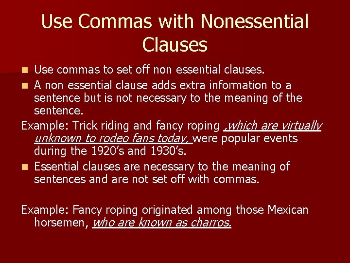 Use Commas with Nonessential Clauses Use commas to set off non essential clauses. n Use Commas with Nonessential Clauses Use commas to set off non essential clauses. n