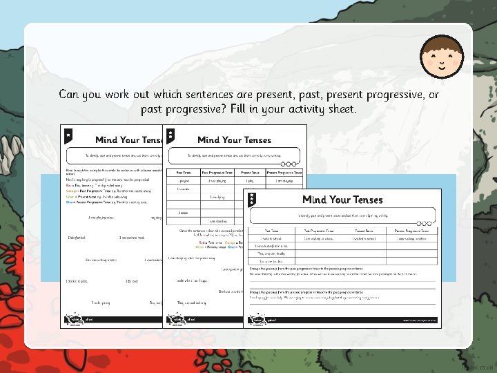 Can you work out which sentences are present, past, present progressive, or past progressive?