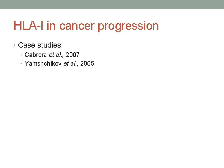HLA-I in cancer progression • Case studies: • Cabrera et al. , 2007 •