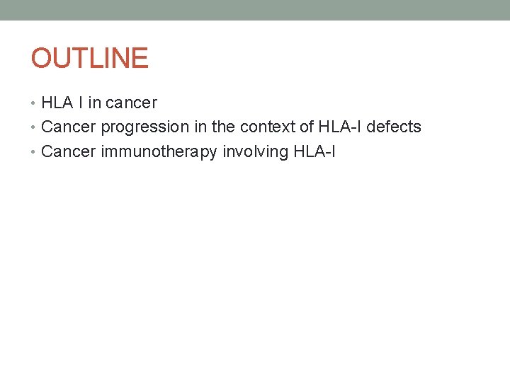 OUTLINE • HLA I in cancer • Cancer progression in the context of HLA-I