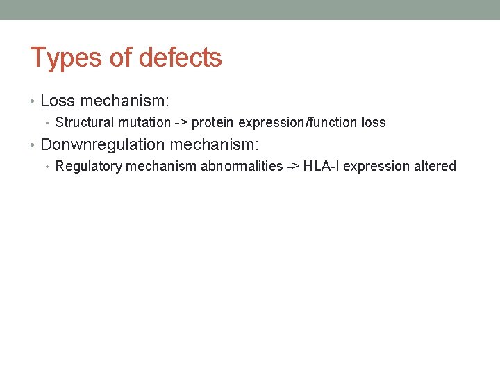 Types of defects • Loss mechanism: • Structural mutation -> protein expression/function loss •