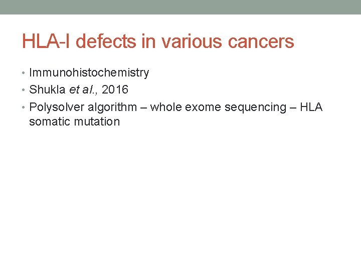 HLA-I defects in various cancers • Immunohistochemistry • Shukla et al. , 2016 •