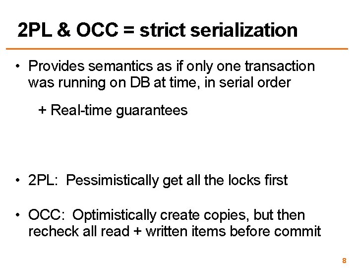 2 PL & OCC = strict serialization • Provides semantics as if only one