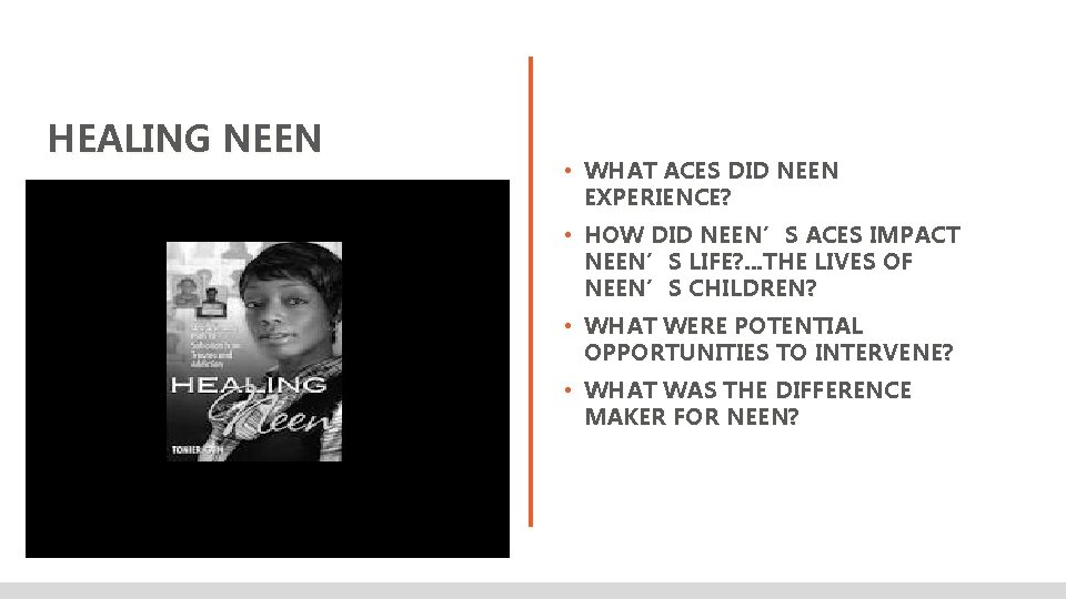 HEALING NEEN • WHAT ACES DID NEEN EXPERIENCE? • HOW DID NEEN’S ACES IMPACT