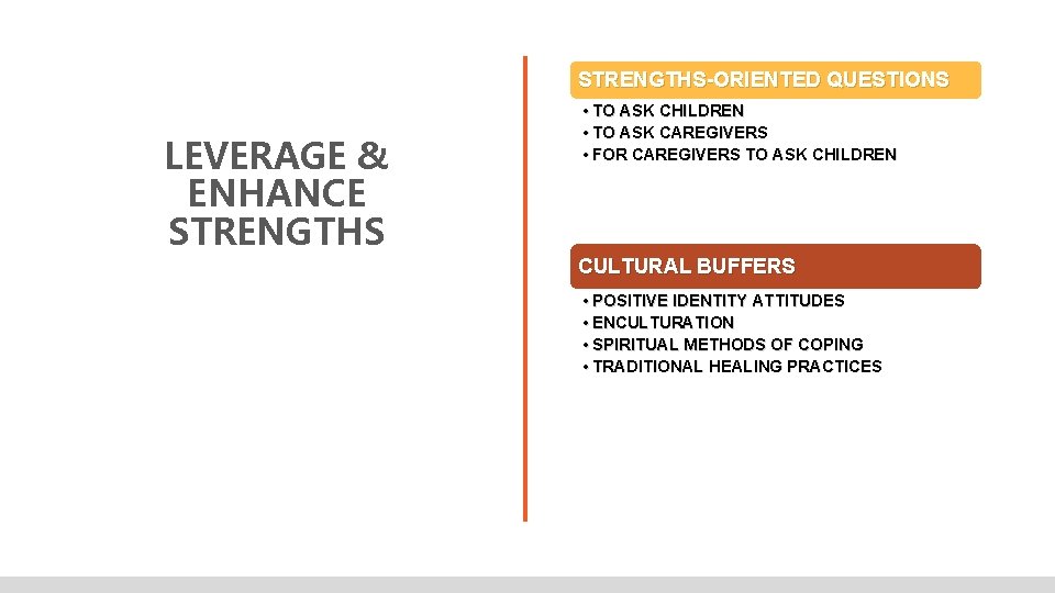 STRENGTHS-ORIENTED QUESTIONS LEVERAGE & ENHANCE STRENGTHS • TO ASK CHILDREN • TO ASK CAREGIVERS