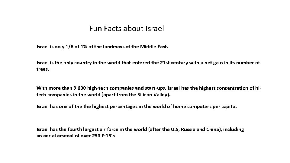 Fun Facts about Israel is only 1/6 of 1% of the landmass of the
