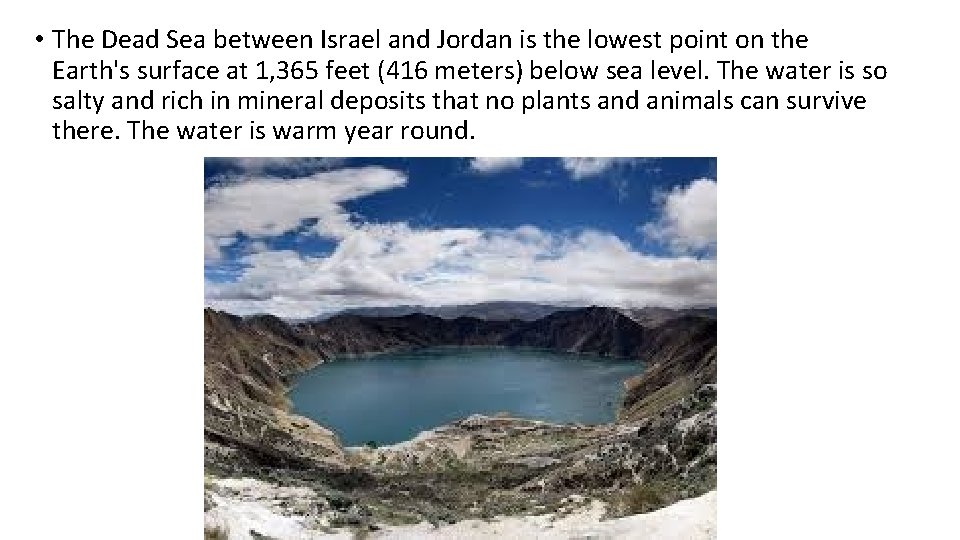  • The Dead Sea between Israel and Jordan is the lowest point on