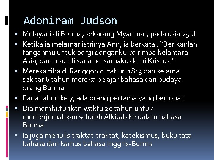 Adoniram Judson Melayani di Burma, sekarang Myanmar, pada usia 25 th Ketika ia melamar