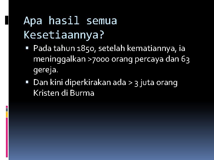 Apa hasil semua Kesetiaannya? Pada tahun 1850, setelah kematiannya, ia meninggalkan >7000 orang percaya