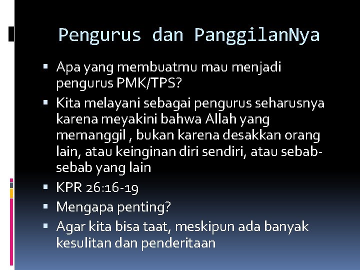 Pengurus dan Panggilan. Nya Apa yang membuatmu mau menjadi pengurus PMK/TPS? Kita melayani sebagai