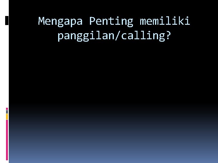 Mengapa Penting memiliki panggilan/calling? 