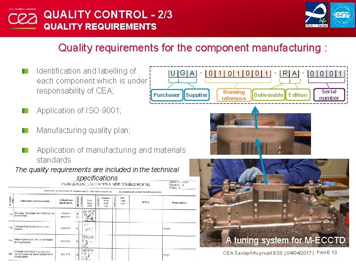 QUALITY CONTROL - 2/3 QUALITY REQUIREMENTS Quality requirements for the component manufacturing : Identification