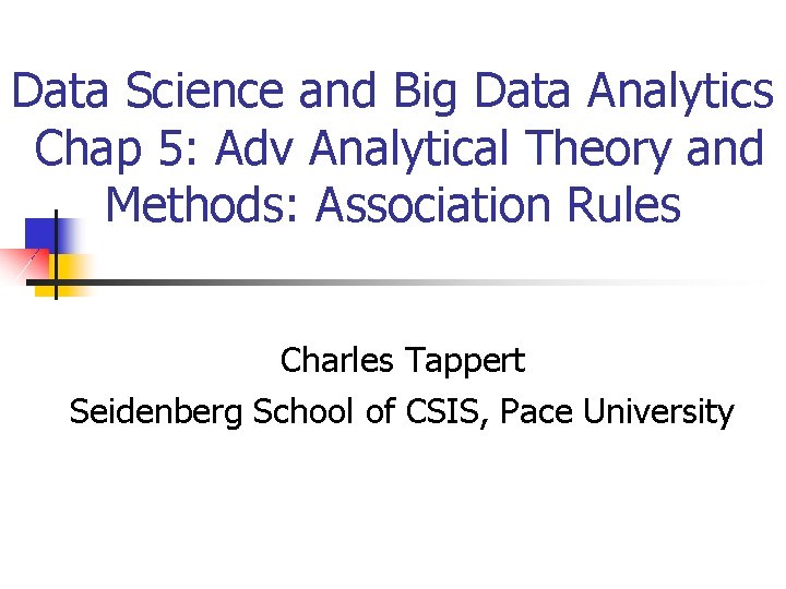 Data Science and Big Data Analytics Chap 5: Adv Analytical Theory and Methods: Association