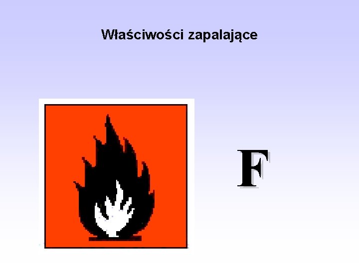 Właściwości zapalające F 