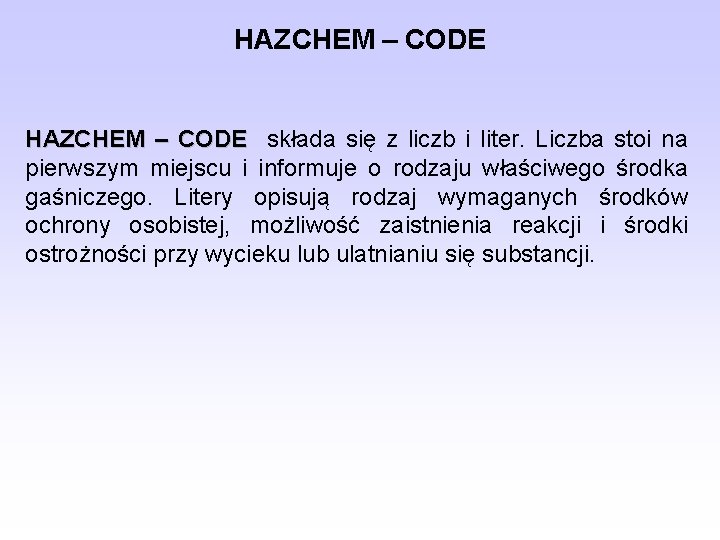 HAZCHEM – CODE składa się z liczb i liter. Liczba stoi na pierwszym miejscu