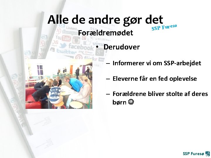 Alle de andre gør det ø SP Fures Forældremødet S • Derudover – Informerer