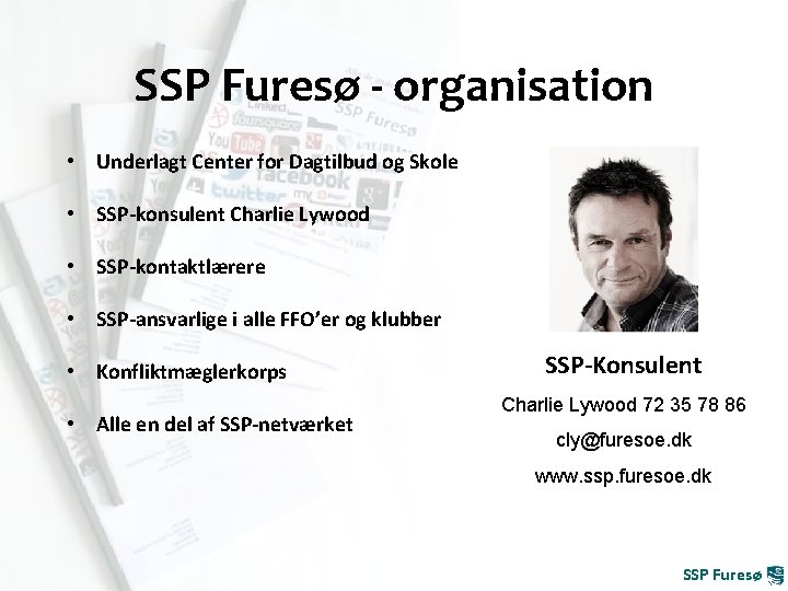 SSP Furesø - organisation • Underlagt Center for Dagtilbud og Skole • SSP-konsulent Charlie