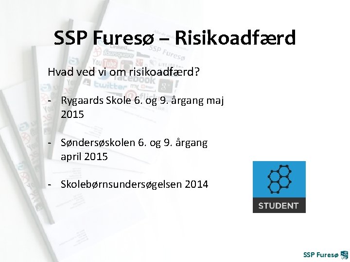 SSP Furesø – Risikoadfærd Hvad ved vi om risikoadfærd? - Rygaards Skole 6. og